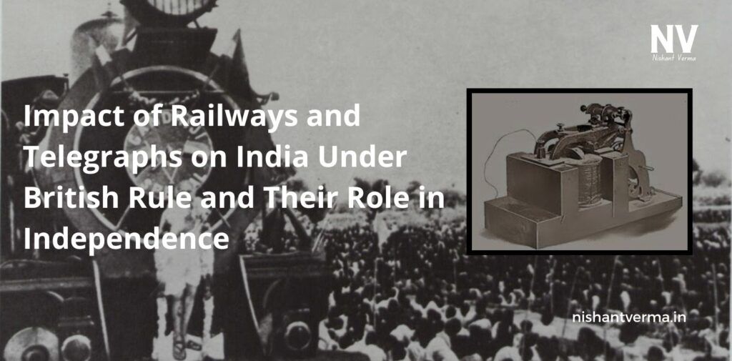 Railways and Telegraphs: Impact on British India & Independence